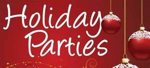 Holiday Parties Friday 12/20 at 1:00 p.m.